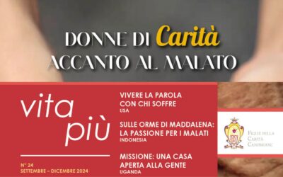 VitaPiù 24 – Donne di carità accanto al malato – settembre/dicembre 2024